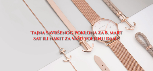 Tajna savršenog poklona za 8. mart – sat ili nakit za Vašu voljenu damu